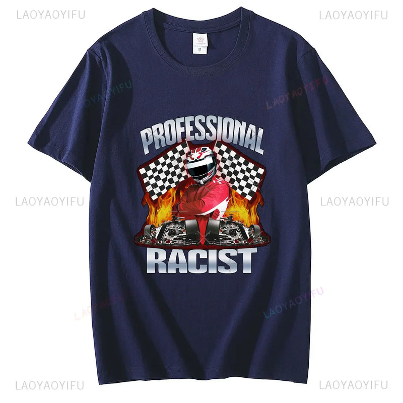 2024 Summer Professional Racist  Racing Meme Classic 100% Cotton Man T-Shirt Unisex Clothing Harajuku O-neck Short Sleeve Tops