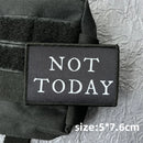 NOT TODAY Letter Stickers for Clothes Tactical Backpack Gear Military Patches Hook and Loop Patch Outdoor Badges