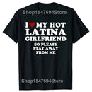 I Love My Hot Latina Girlfriend T Shirts I Heart My Hot Latina Cotton Streetwear Valentine's Day Gifts T-shirt Mens Clothing