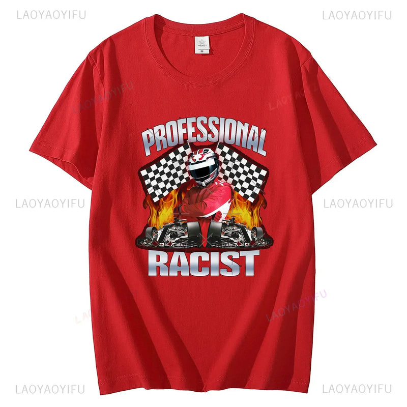 2024 Summer Professional Racist  Racing Meme Classic 100% Cotton Man T-Shirt Unisex Clothing Harajuku O-neck Short Sleeve Tops