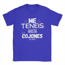 Me Teneis Up To The Cushions Mu Jarto T Shirt Men Cotton Novelty T-Shirts Crew Neck Funny Phrases Tees Short Sleeve Clothes Gift
