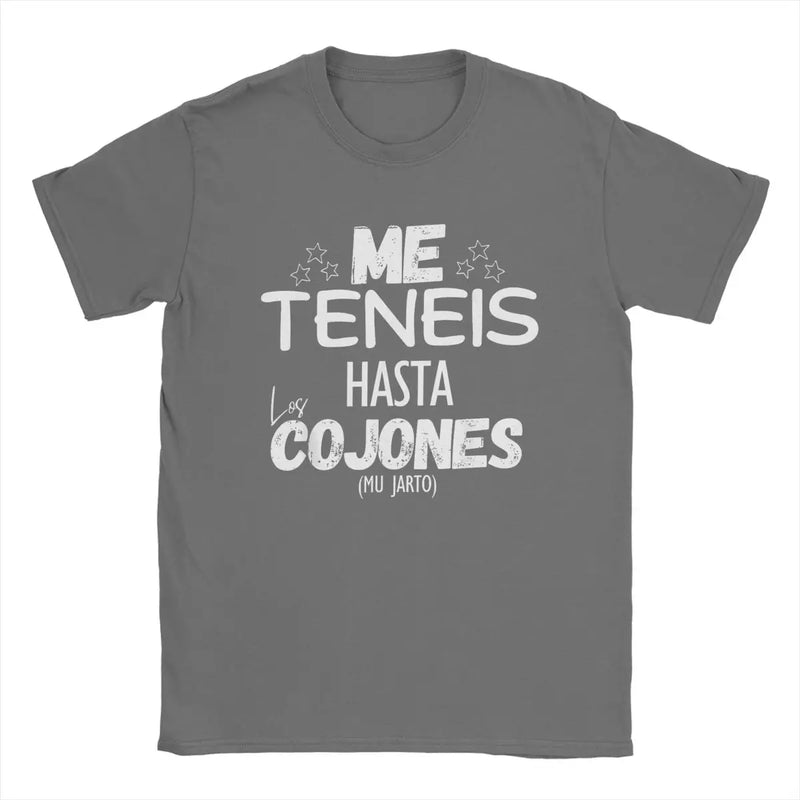 Me Teneis Up To The Cushions Mu Jarto T Shirt Men Cotton Novelty T-Shirts Crew Neck Funny Phrases Tees Short Sleeve Clothes Gift