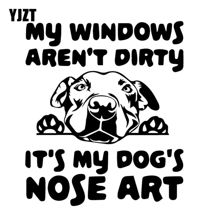 YJZT  My Windows Aren't Dirty It's My Dog's Nose Art Car Sticker Dog Vinyl Decal Black/Silver C24-1293