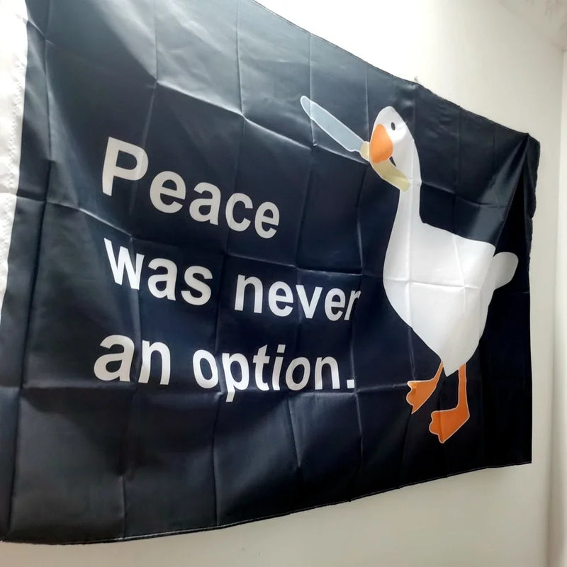 Peace Was Never An Option Goose Flag Funny Banners Outdoor Indoor Decor 90x150cm Polyester