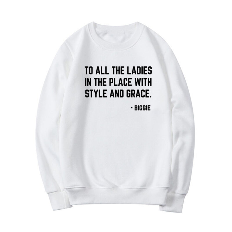 Feministisches Sweatshirt an alle Damen im Ort mit Stil und Anmut Crewneck Sweatshirts Biggie Smalls Fan Hoodie Unisex Top